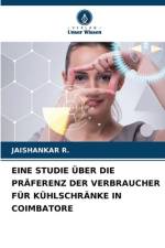 EINE STUDIE ÜBER DIE PRÄFERENZ DER VERBRAUCHER FÜR KÜHLSCHRÄNKE IN COIMBATORE af Jaishankar R.