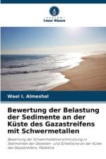 Bewertung der Belastung der Sedimente an der Küste des Gazastreifens mit Schwermetallen af Wael I. Almeshal