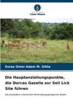 Die Hauptanziehungspunkte, die Dorcas Gazelle zur Soil Lick Site führen af Esraa Omer Adam M. Gibla