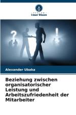 Beziehung zwischen organisatorischer Leistung und Arbeitszufriedenheit der Mitarbeiter af Alexander Ubaka