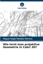 Wie lernt man projektive Geometrie in Cabri 3D? af Miguel Ángel Méndez Herrera
