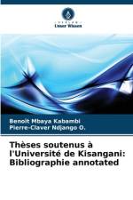 Thèses soutenus à l'Université de Kisangani: Bibliographie annotated af Benoît Mbaya Kabambi