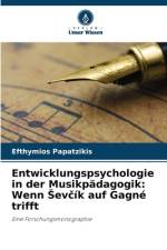 Entwicklungspsychologie in der Musikpädagogik: Wenn ¿ev¿ík auf Gagné trifft af Efthymios Papatzikis