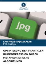 OPTIMIERUNG DER FRAKTALEN BILDKOMPRESSION DURCH METAHEURISTISCHE ALGORITHMEN af Kanimozhi Rajasekaran