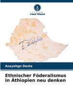 Ethnischer Föderalismus in Äthiopien neu denken af Asayehgn Desta