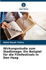 Wirkungsstudie zum Stadtimage: Ein Beispiel für die Filmfestivals in Den Haag af Abdul-Razak Tahiru