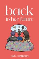 Back to her future af Cary J Hansson
