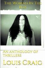 The Woman In The Box An Anthology of Thrillers af Louis Craig