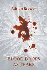 Blood Drops as Tears af Adrian Brewer