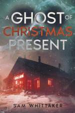 A Ghost of Christmas Present af Sam Whittaker
