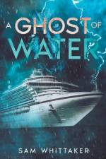 A Ghost of Water af Sam Whittaker