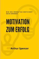 Motivation zum Erfolg af Arthur Spencer