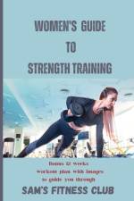 Women's Guide To Strength Training af Sam's Fitness Club