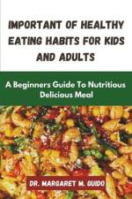 Important Of Healthy Eating Habit For Kids And Adults af Margaret M Guido
