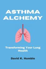 Asthma Alchemy af David K Humble
