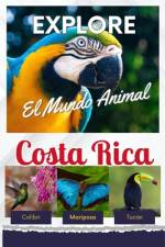 Explore el Mundo Animal de Costa Rica af Francella Morera Bogantes