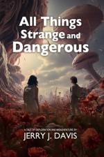 All Things Strange and Dangerous af Jerry J Davis