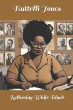 Reflecting While Black af Buttrfli Jones