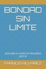 Bondad Sin Limite af Francis J Alvarez