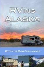 RVing Alaska af Kay Zuelsdorf