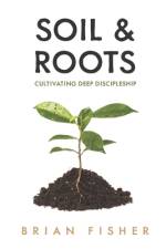 Soil & Roots af Brian Fisher