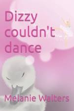 Dizzy couldnt dance af Melanie Walters