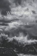 Into the Wreckage and Out From the Rubble af Jennifer Lee Milo