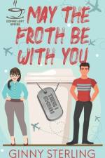 May The Froth Be With You (The Coffee Loft Series) af Ginny Sterling