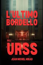 L'ultimo bordello dell'URSS af Jean Michel Mikad