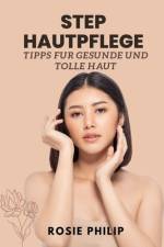 Steps Hautpflege af Rosie Philip