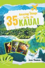 35 Amazing Things to Do on Kauai af Juan Thomas