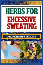 Herbs for Excessive Sweating af Jeremy Alley