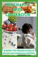 Pregnancy Diet Cookbook af Brian Brain