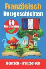 60 Kurzgeschichten auf Französisch Französisch und Deutsch Nebeneinander Für Kinder geeignet af Skriuwer Com