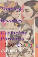Timeless Beauties Geometric Portraits +130 Coloring pages