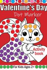 Valentine's Day Dot Markers Activity Book For Kids Ages 2+ af Olin M Justice