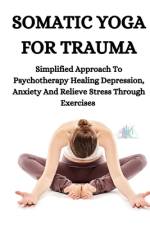 Somatic Yoga for Trauma af Persis Hillary Hillary