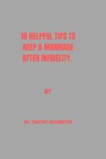 16 Helpful Tips to Keep a Marriage After Infidelity af Timothy Kessington