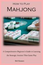 How to Play Mahjong af Bob Hansson