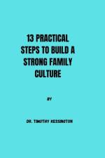 13 Practical Steps to Build a Strong Family Culture af Timothy Kessington