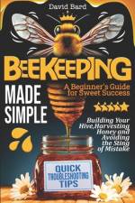Beekeeping Made Simple af David Bard