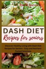 Dash Diet Recipes for Seniors af Elba R Norman