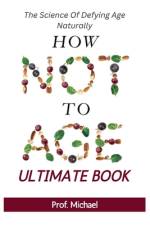 How Not Age & Stay Young Ultimate Book af Prof Michael