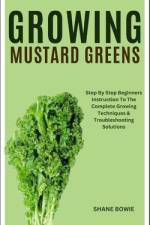 Growing Mustard Greens af Shane Bowie