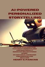 AI-Powered Personalized Storytelling af Henry E Parkins