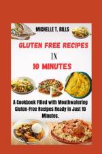 Gluten Free Recipes in 10 Minutes af Michelle T Rills