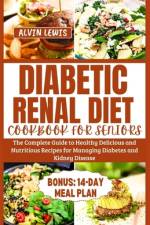 Diabetic Renal Diet Cookbook for Seniors af Alvin Lewis
