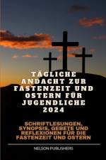 Tägliche Andacht zur Fastenzeit und Ostern für Jugendliche 2024 af Nelson Publishers