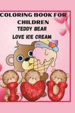 Coloring Book for Children Teddy Bear Love Ice Cream af Tony B Scott