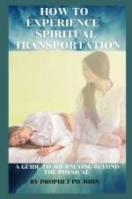 How to Experience Spiritual Transportation af Prophet Pd John